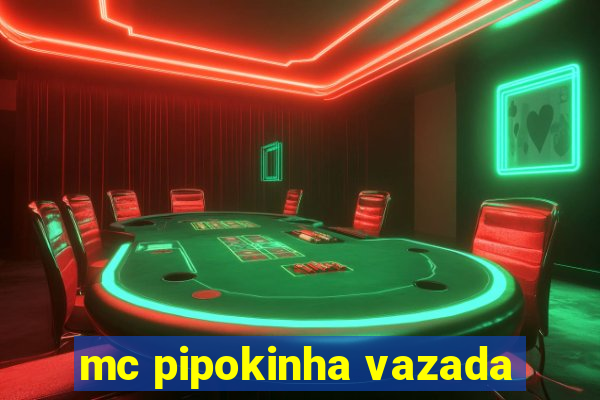 mc pipokinha vazada